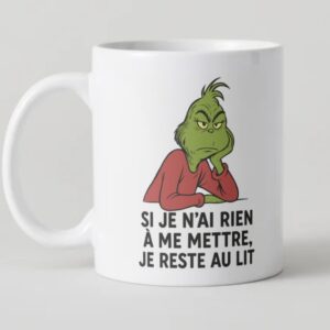 Mug Grinch – “Si je n’ai rien à me mettre, je reste au lit”